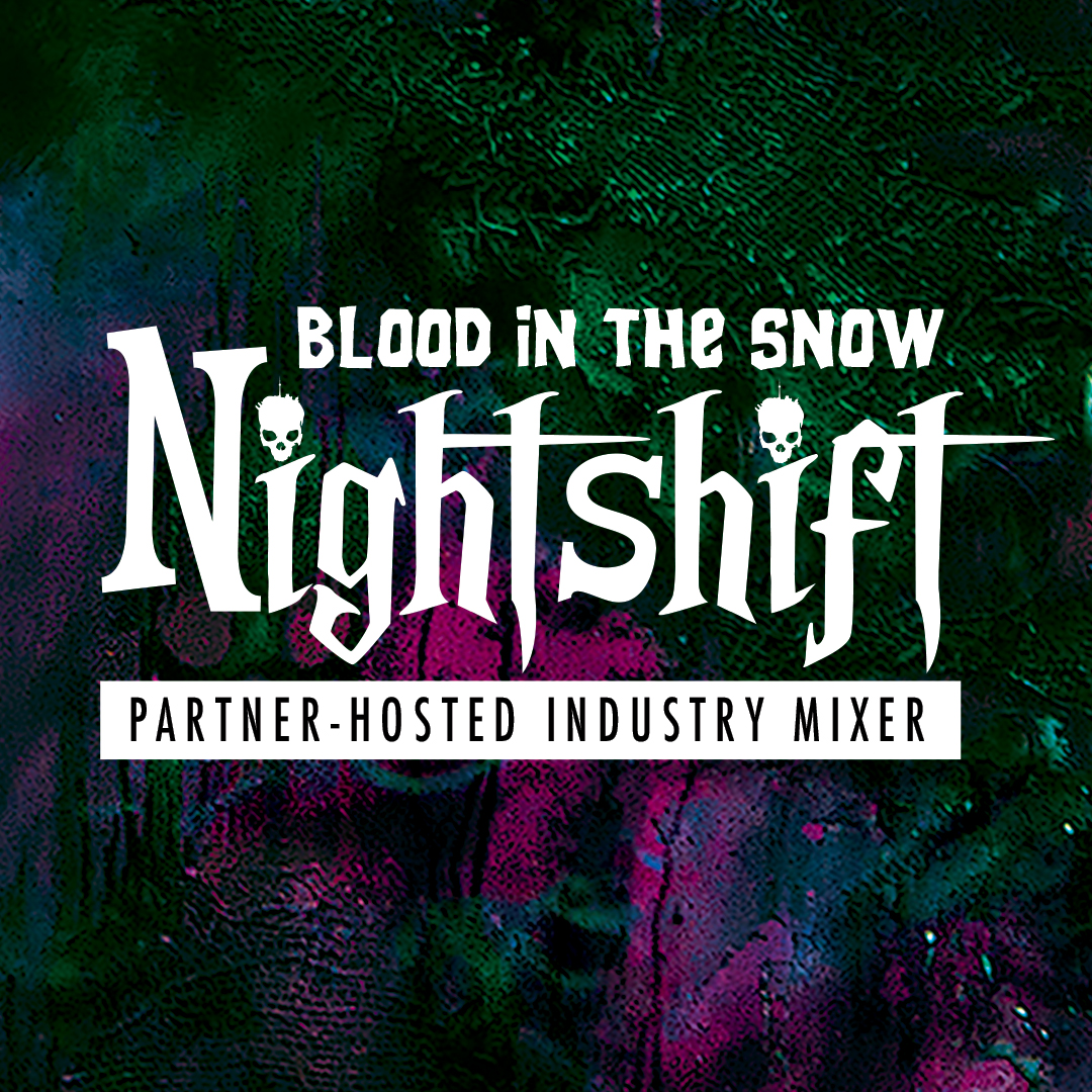 Blood in the Snow Nightshift — Partner-Hosted Industry Mixer